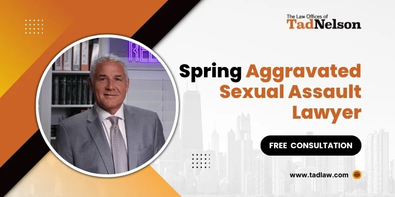 best spring aggravated sexual assault lawyer