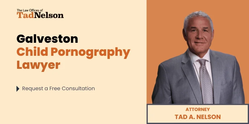 best galveston child pornography lawyer