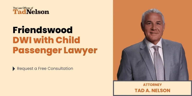 best friendswood dwi with child passenger lawyer